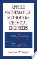 Applied mathematical methods for chemical engineers /