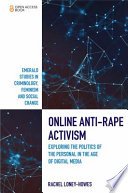 Online anti-rape activism : exploring the politics of the personal in the age of digital media /