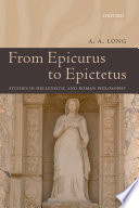 From Epicurus to Epictetus : studies in Hellenistic and Roman philosophy /