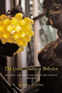 The great Southern Babylon : sex, race, and respectability in New Orleans, 1865-1920 /
