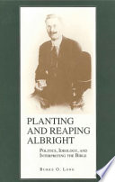 Planting and reaping Albright : politics, ideology, and interpreting the Bible /