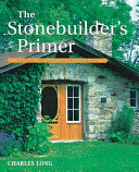 The stonebuilder's primer : a step-by-step guide for owner-builders /