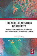 The molecularisation of security : medical countermeasures, stockpiling and the governance of biological threats /