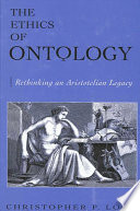 The ethics of ontology : rethinking an Aristotelian legacy /