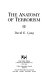 The anatomy of terrorism /