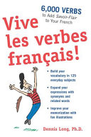 Vive les verbes français! : 6,000 verbs to add savoir-flair to your French /