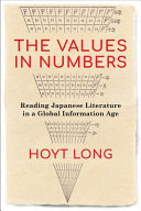 The values in numbers : reading Japanese literature in a global information age /