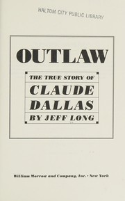 Outlaw : the true story of Claude Dallas /