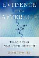Evidence of the afterlife : the science of near-death experience /