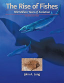 The rise of fishes : 500 million years of evolution /