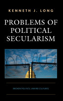 Problems of political secularism : broken politics, unkind cultures /