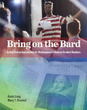 Bring on the Bard : active drama approaches for Shakespeare's diverse student readers /