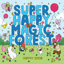 Super Happy Magic Forest /