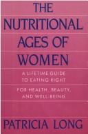 The nutritional ages of women : a lifetime guide to eating right for health, beauty, and well-being /