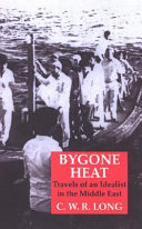 Bygone heat : travels of an idealist in the Middle East /