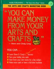 You can make money from your arts and crafts : the arts and crafts marketing book /