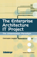 The enterprise architecture IT project : the urbanisation paradigm /