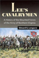 Lee's cavalrymen : a history of the mounted forces of the Army of Northern Virginia, 1861-1865 /