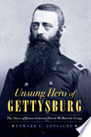 Unsung hero of Gettysburg : the story of Union General David McMurtrie Gregg /