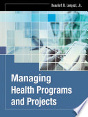 Managing health programs and projects /