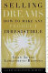 Selling dreams : how to make any product irresistible /