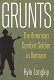 Grunts : the American combat soldier in Vietnam /