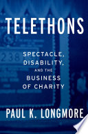 Telethons : spectacle, disability, and the business of charity /