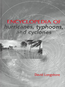 Encyclopedia of hurricanes, typhoons, and cyclones /