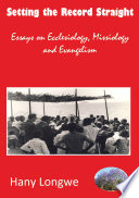 Setting the record straight : essays on ecclesiology, missiology and evangelism /