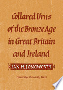 Collared urns of the Bronze Age in Great Britain and Ireland /
