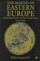 The making of Eastern Europe : from prehistory to postcommunism /