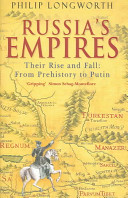 Russia's empires : their rise and fall: from prehistory to Putin /