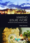 Making leisure work : architecture and the experience economy /