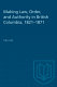 Making law, order, and authority in British Columbia, 1821-1871 /