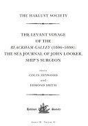 The Levant voyage of the Blackham Galley (1696-1698) : the sea journal of John Looker ship's surgeon /