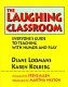 The laughing classroom : everyone's guide to teaching with humor and play /