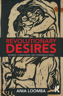 Revolutionary desires : women, communism, and feminism in India /