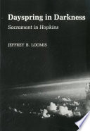 Dayspring in darkness : sacrament in Hopkins /