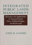 Integrated public lands management : principles and applications to national forests, parks, wildlife refuges, and BLM lands /