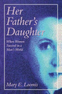 Her father's daughter : when women succeed in a man's world /