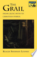 The Grail : from Celtic myth to Christian symbol /