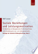 Soziale Beziehungen und Leistungsmotivation : die Bedeutung von Bezugspersonen für die längerfristige Aufrechterhaltung der Lern- und Leistungsmotivation /