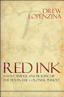 Red ink : native Americans picking up the pen in the colonial period /