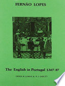 The English in Portugal, 1367-1387 : extracts from the chronicles of Dom Fernando and Dom João /