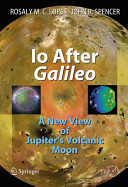 Io after Galileo : a new view of Jupiter's volcanic moon /