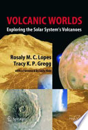 Volcanic worlds : exploring the solar system's volcanoes /
