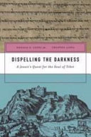 Dispelling the darkness : a Jesuit's quest for the soul of Tibet /