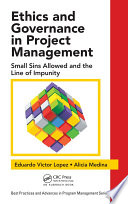 Ethics and Governance in Project Management : Small Sins Allowed and the Line of Impunity.