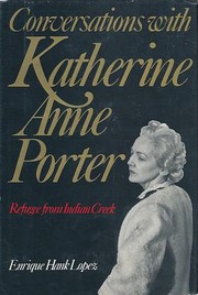 Conversations with Katherine Anne Porter, refugee from Indian Creek /