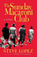 The Sunday Macaroni Club /